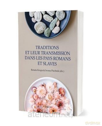 Traditions et leur transmission dans les pays - Iwona Piechnik, Renata Krupa [KSIĄŻKA]