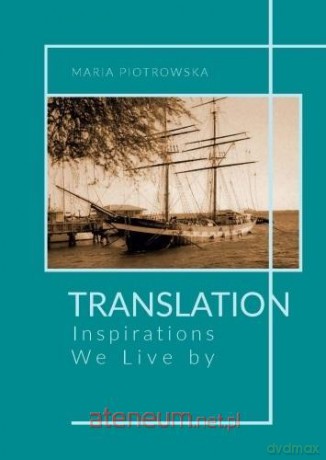 Translation: Inspirations We Live by - Maria Piotrowska [KSIĄŻKA]