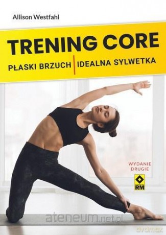Trening CORE Płaski brzuch, idealna sylwetka - Allison Westfahl [KSIĄŻKA]