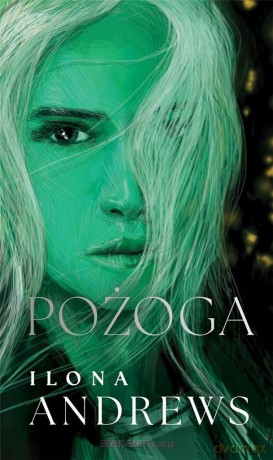 Ukryte Dziedzictwo (Tom 3) Pożoga (oprawa zielona) - Ilona Andrews [KSIĄŻKA]