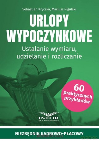 Urlopy wypoczynkowe. Ustalanie wymiaru - Sebastian Kryczka, Mariusz Pigulski [KSIĄŻKA]