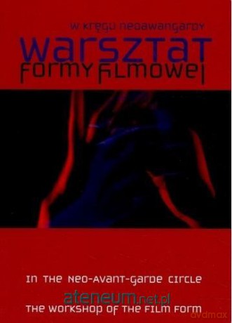 W kręgu neoawangardy. Warsztat Formy Filmowej+DVD - Marzena Bomanowska, Alicja Cichowicz [KSIĄŻKA]