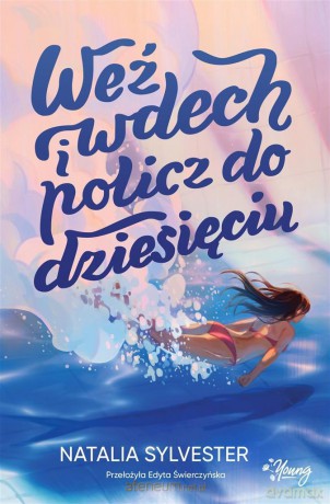 Weź wdech i policz do dziesięciu - Natalia Sylvester, Edyta Świerczyńska, Ida Świerkocka, Małgorzata Lach [KSIĄŻKA]