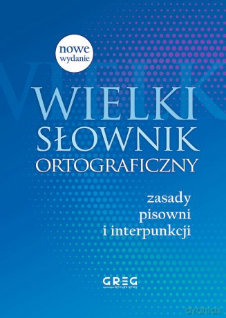 Wielki słownik ortograficzny [KSIĄŻKA]