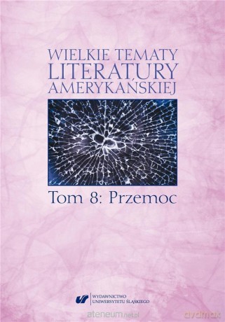 Wielkie tematy literatury amerykańskiej (Tom 8) - Sonia Caputa, Agnieszka Woźniakowska [KSIĄŻKA]