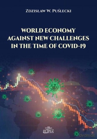 World Economy Against New Challenges in the Time.. - Zdzisław W. Puślecki [KSIĄŻKA]
