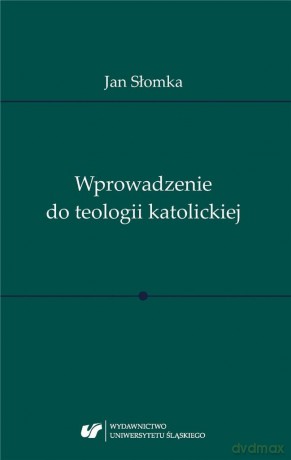 Wprowadzenie do teologii katolickiej - Jan Słomka [KSIĄŻKA]