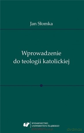 Wprowadzenie do teologii katolickiej - Jan Słomka [KSIĄŻKA]