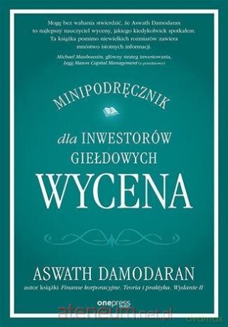 Wycena. Minipodręcznik dla inwestorów giełdowych - Aswath Damodaran [KSIĄŻKA]