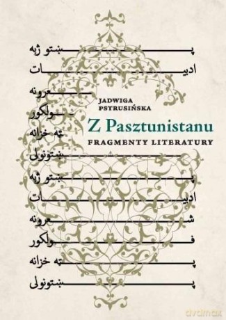 Z Pasztunistanu. Fragmenty literatury - Jadwiga Pstrusińska [KSIĄŻKA]
