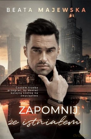 Zapomnij, że istniałem - Beata Majewska [KSIĄŻKA]