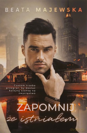 Zapomnij, że istniałem - Beata Majewska [KSIĄŻKA]