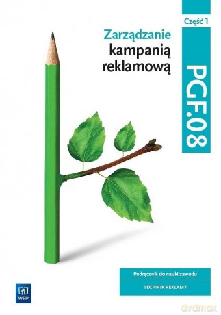 Zarządzanie kampanią reklamową Kwal. PGF.08. cz.1 [KSIĄŻKA]