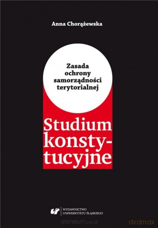 Zasada ochrony samorządności terytorialnej - Anna Chorążewska [KSIĄŻKA]