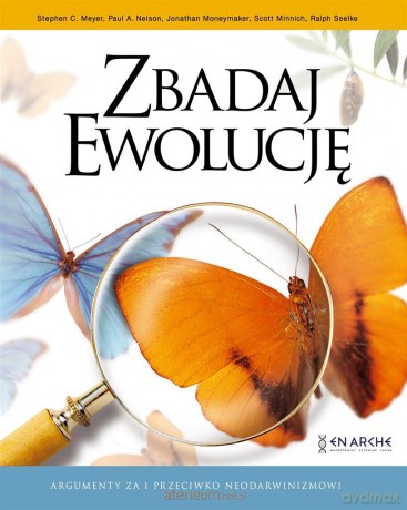 Zbadaj Ewolucję. Argumenty za i przeciwko.. [KSIĄŻKA]