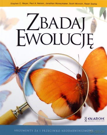 Zbadaj Ewolucję. Argumenty za i przeciwko.. [KSIĄŻKA]