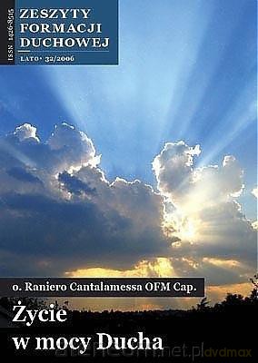 Zeszyty Formacji Duchowej nr 32 Życie w mocy Ducha - o. Raniero Cantalamessa [KSIĄŻKA]