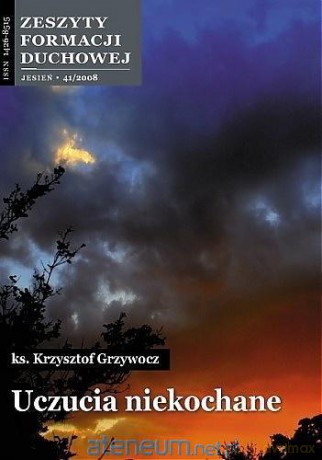 Zeszyty Formacji Duchowej nr 41 Uczucia niekochane - ks. Krzysztof Grzywocz [KSIĄŻKA]