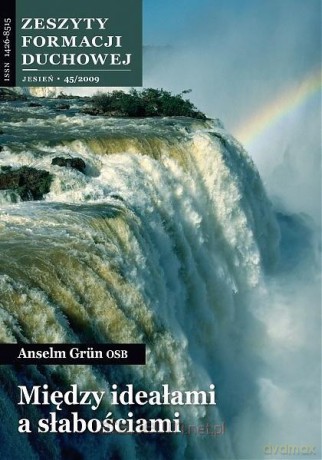 Zeszyty Formacji Duchowej nr 45 Między ideałami... - Anselm Grun OSB [KSIĄŻKA]