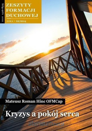 Zeszyty Formacji Duchowej nr 62 Kryzys a pokój... - o. Mateusz Hinc OFMCap [KSIĄŻKA]
