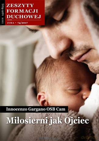 Zeszyty Formacji Duchowej nr 74 Miłosierni jak... - o. Innocenzo Gargano OSB Cam [KSIĄŻKA]