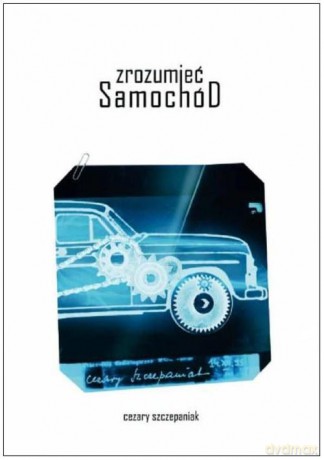 Zrozumieć samochód. Samochód bez tajemnic - Cezary Szczepaniak [KSIĄŻKA]