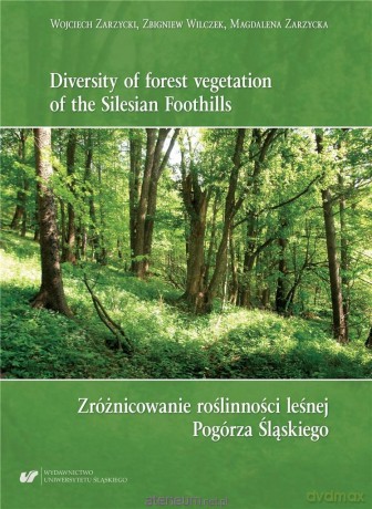 Zróżnicowanie roślinności leśnej Pogórza Śląskiego - Zbigniew Wilczek, Magdalena Zarzycka, Wojciech Zarzycki [KSIĄŻKA]