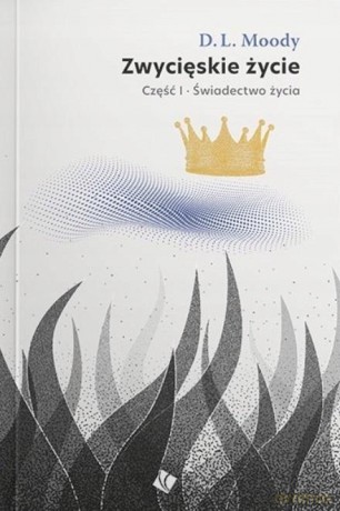 Zwycięskie życie - świadectwo życia cz.1 [KSIĄŻKA]