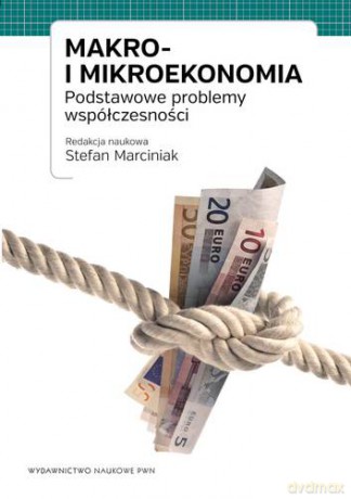 Makro I Mikroekonomia - Red. Nauk. Stefan Marciniak [KSIĄŻKA]