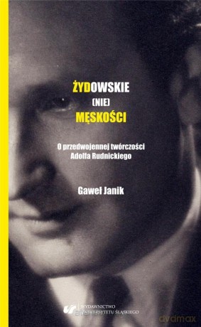 Żydowskie (nie)męskości. O przedwojennej... - Gaweł Janik [KSIĄŻKA]