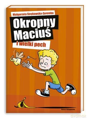 Okropny Maciuś I Wielki Pech - Małgorzata Strękowska-Zaremba [KSIĄŻKA]