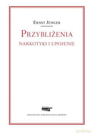 Przybliżenia Narkotyki I Upojenie - Ernst Jünger [KSIĄŻKA]