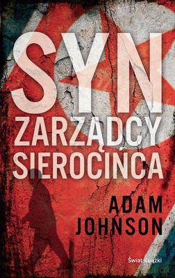 Syn Zarządcy Sierocińca - Adam Johnson [KSIĄŻKA]