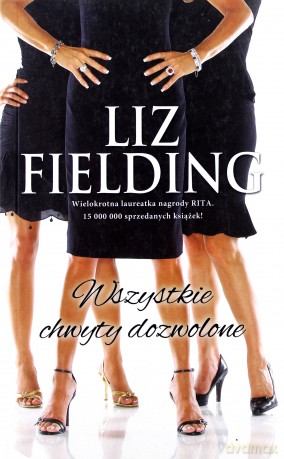 Wszystkie Chwyty Dozwolone - Liz Fielding [KSIĄŻKA]