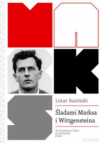 Śladami Marksa I Wittgensteina - Lotar Rasiński [KSIĄŻKA]