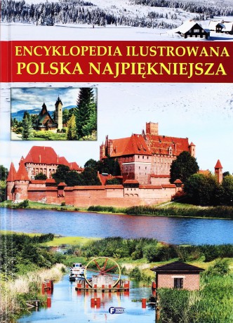 Encyklopedia Ilustrowana Polska Najpiękniejsza [KSIĄŻKA]