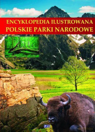 Encyklopedia Ilustrowana Polskie Parki Narodowe [KSIĄŻKA]