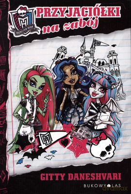Monster High Przyjaciółki Na Zabój - Gitty Daneshvari [KSIĄŻKA]