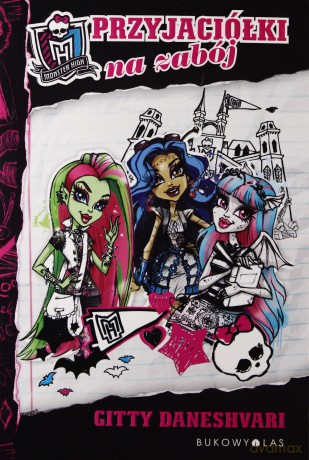 Monster High Przyjaciółki Na Zabój - Gitty Daneshvari [KSIĄŻKA]
