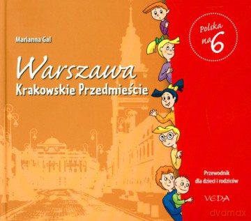 Warszawa Krakowskie Przedmieście Przewodnik Dla Dzieci I Rodziców - Marianna Gal [KSIĄŻKA]