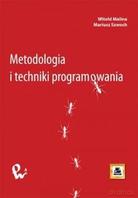 Metodologia I Techniki Programowania - Witold Malina, Mariusz Szwoch [KSIĄŻKA]