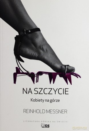 Na Szczycie Kobiety Na Górze - Reinhold Messner [KSIĄŻKA]