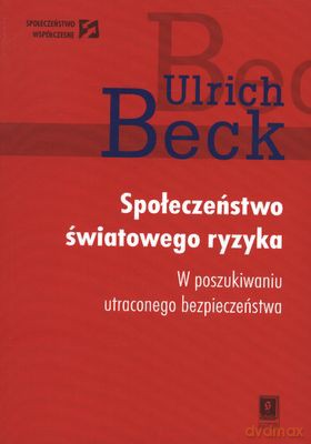 Społeczeństwo Światowego Ryzyka - Ulrich Beck, Edgar Grande [KSIĄŻKA]