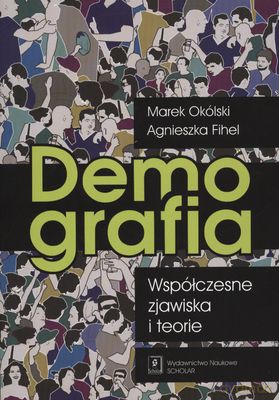 Demografia Współczesne Zjawiska I Teorie - Marek Okólski, Agnieszka Fihel [KSIĄŻKA]