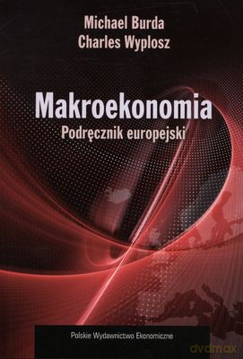 Makroekonomia Podręcznik Europejski - Michael Burda, Charles Wyplosz [KSIĄŻKA]