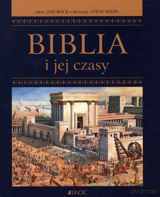 Biblia I Jej Czasy - Lois Rock [KSIĄŻKA]
