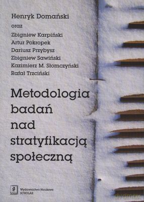 Metodologia Badań Nad Stratyfikacją Społeczną - Henryk Domański [KSIĄŻKA]