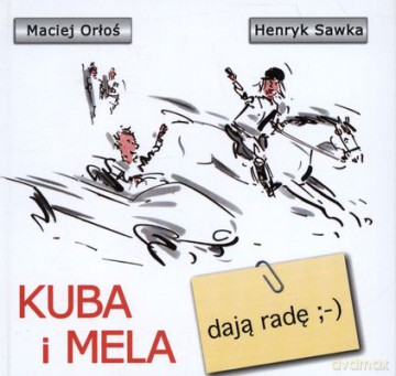 Kuba I Mela Dają Radę - Marciej Orłoś, Henryk Sawka [KSIĄŻKA]