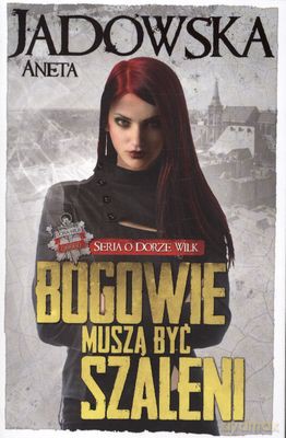 Bogowie Muszą Być Szaleni - Aneta Jadowska [KSIĄŻKA]