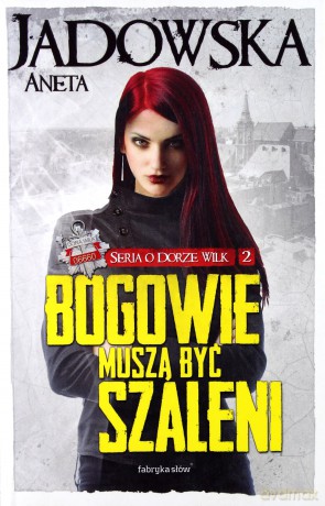Bogowie Muszą Być Szaleni - Aneta Jadowska [KSIĄŻKA]